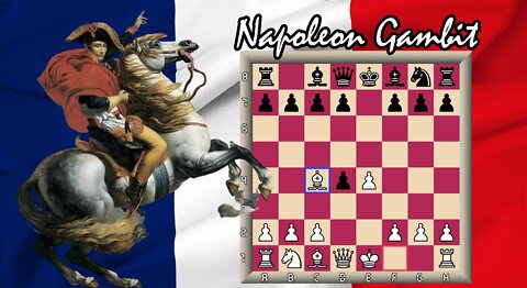 Napoleon Gambit- The Gambit Invented By Napoleon Bonaparte.
