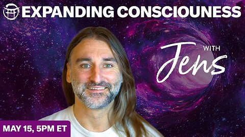 💡EXPANDING CONSCIOUSNESS with JENS - MAY 15