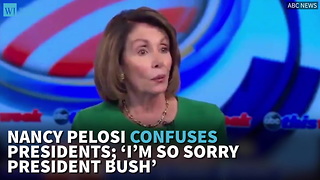 Nancy Pelosi Confuses Presidents; ‘I’m So Sorry President Bush’