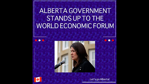 Alberta, Canada Stands Up To The WEF
