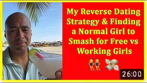 My Reverse Dating strategy & Finding a normal girl to smash for free vs working girls?