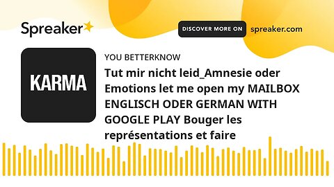 Tut mir nicht leid_Amnesie oder Emotions let me open my MAILBOX ENGLISCH ODER GERMAN WITH GOOGLE PLA