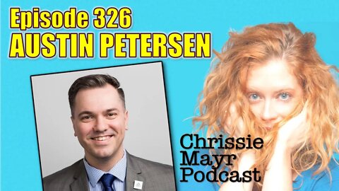 CMP 326 - Austin Petersen - Politics Pressured me to get Married, Libertarian Party, Free Speech