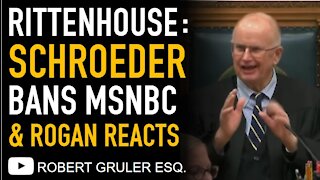 Judge Schroeder Bans MSNBC from Court and Joe Rogan Reacts to Rittenhouse Trial