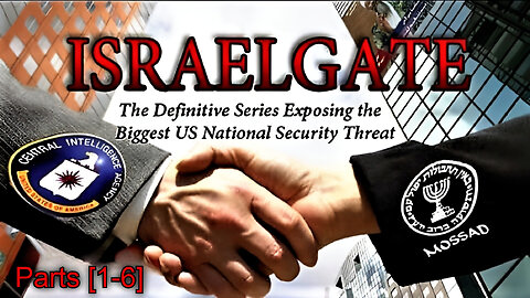 ISRAELGATE (Parts 1 - 6) | 10 + Hours of Evidence Showing Israel Is The Threat - The Freedom Ministry