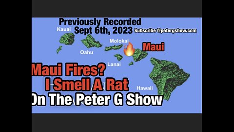 (Previously Recorded)The Maui Fires, I Smell A Rat. On The Peter G Show. Sept 6th, 2023. Show #223