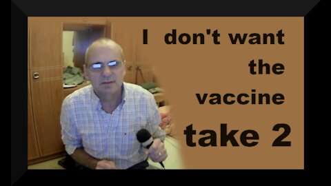 I DON'T WANT THE VACCINE TAKE 2