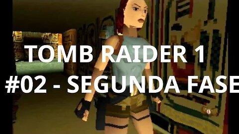 Tomb Raider 1 #02 - segunda fase - Jogando até o final - Programador Jogando