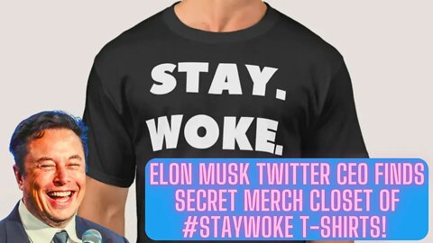 Elon Musk Twitter CEO Finds Secret Merch Closet Of #StayWoke T-shirts!