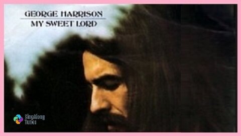 George Harrison - "My Sweet Lord" with Lyrics
