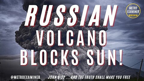 VOLCANO ERUPTS IN RUSSIA - BLOCKS THE SUN!