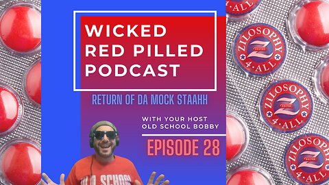 Wicked Red Pilled Podcast #28 - Return of Da Mock Staahh