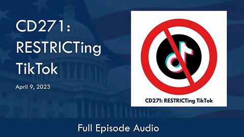 CD271: RESTRICTing TikTok (Full Podcast Episode)