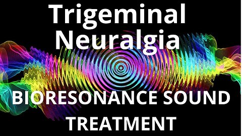 Trigeminal Neuralgia_Session of resonance therapy