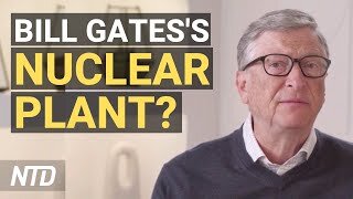 Bill Gates, Warren Buffett to Launch Nuclear Power Plant; Texas County Reacts to Border Crisis