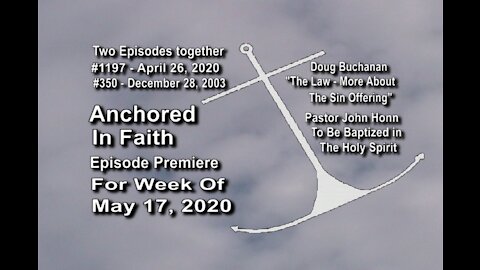 Week of May 17th, 2020 - Anchored in Faith Episode Premiere 1197