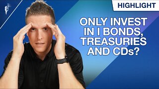 Should I Only Invest In I Bonds, Treasuries and CDs Right Now?