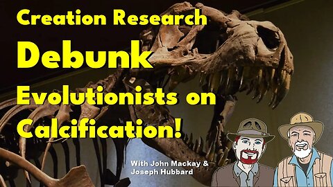 Creation Research DEBUNK Evolutionists on Calcification!