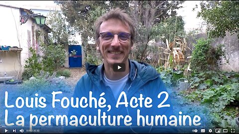 Louis Fouché, acte 2 : Permaculture humaine