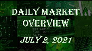 Daily Stock Market Overview July 2, 2021