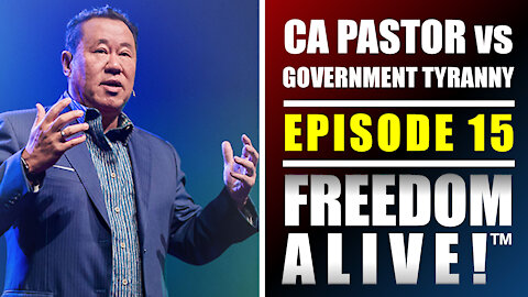 CA Pastor vs Government Tyranny - Freedom Alive™ Ep15