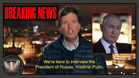 Tucker Carlson is interviewing Vladimir Putin.
