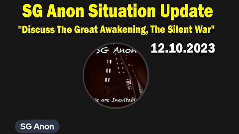 SG Anon Situation Update Dec 10: "Discuss The Great Awakening, The Silent War"