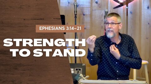 Strength to Stand — Ephesians 3:14–21 (Traditional Worship)