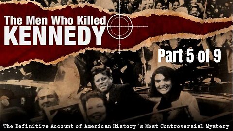 Episode 5 of 9: The Men Who Killed Kennedy - The Witnesses