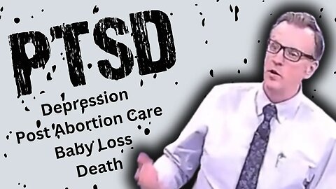 PTSD #5 - Depression, Post Abortion Care, Baby Loss, and Death