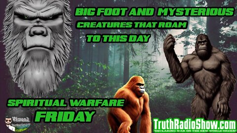 Big Foot & Mysterious Creatures That Roam Earth To This Day - Spiritual Warfare