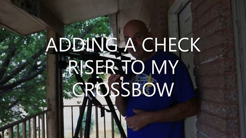 ADDING A CHECK RISER TO MY CROSSBOW