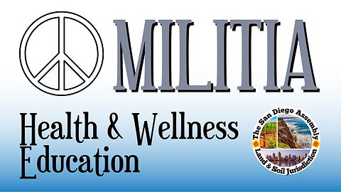 The SD County Assembly Militia Health & Wellness Education 4/23/24