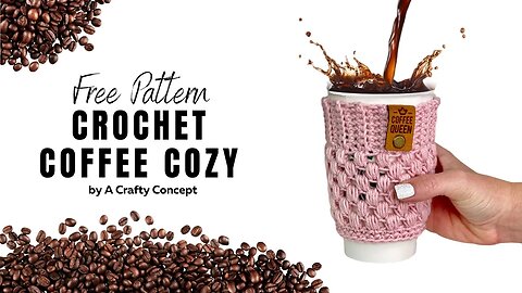 How to Crochet A Coffee Cup Cozy- Perfect Beginner Crochet Pattern