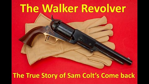 The Walker Revolver The True Story of Sam Colt's Come Back