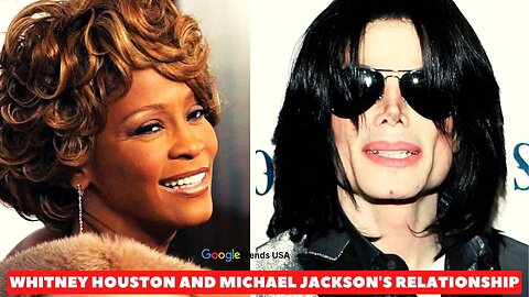 The Truth Behind Whitney Houston And Michael Jackson's Relationship