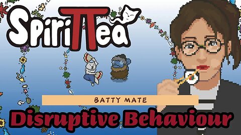 SpiriTTea - (Tera/Bantushi & Tikan) Disruptive Behaviour