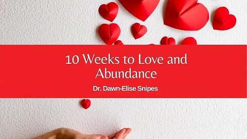 10 Weeks to Love and Abundance | Book by Dr. Dawn-Elise Snipes
