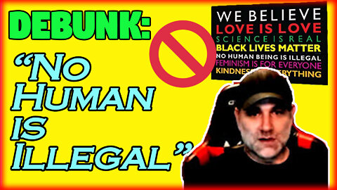 "No Human Being is Illegal" DEBUNK Propaganda Yard Sign Part 4 illegal immigration