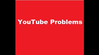 YouTube Problems