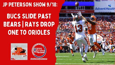 JP Peterson Show 9/18: Bucs Slide Past Bears | Rays Drop One to Orioles