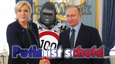 Putin ist schuld Le Pen & Tempolimit