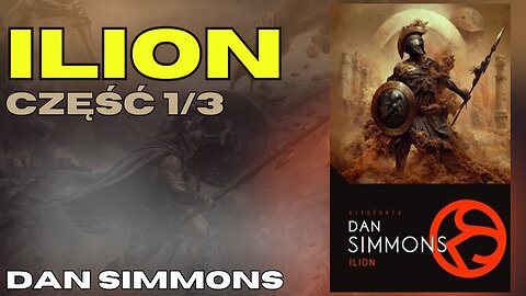 Ilion Część 1/3, Cykl: Ilion/Olimp (tom 1) - Dan Simmons