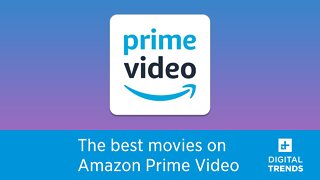 The Best Movies On Amazon Prime Right Now