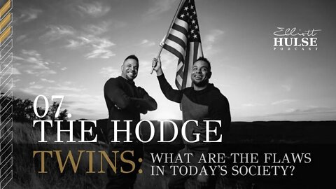 07. What are the flaws in today’s society, with special guests The Hodge Twins.