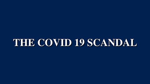 THE COVID 19 SCANDAL