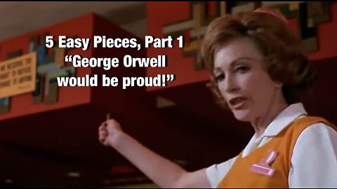 Episode 7a: "5 Easy Pieces Piece 1: "George Orwell would be proud!" 6 min.