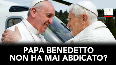 PAPA BENEDETTO NON HA MAI ABDICATO? (con Frate Alexis Bugnolo)