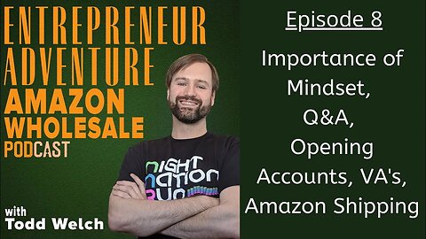 EA8 Importance of Mindset, Q&A Opening Accounts, VA's, Amazon Shipping