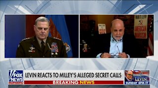 Levin: If Gen Milley Story Is True, That SOB Needs To Go